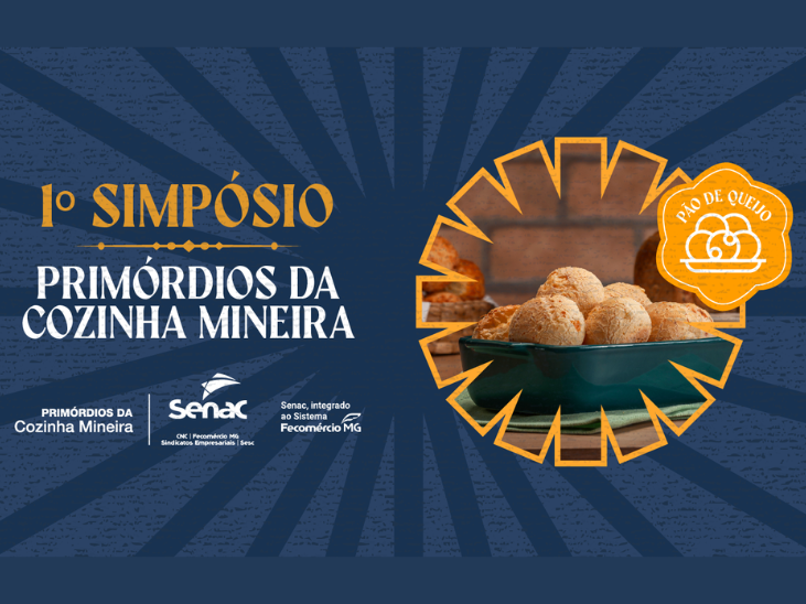 Faculdade Senac de Gastronomia promove 1º Simpósio Primórdios da Cozinha Mineira, dedicado ao pão de queijo